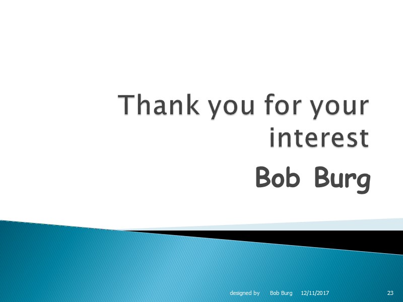 Thank you for your interest Bob Burg 12/11/2017 designed by    